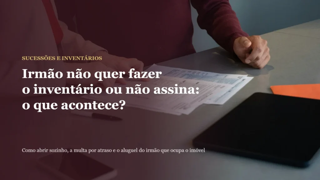 Irmão não quer fazer inventário: documentos sobre a mesa em reunião de família